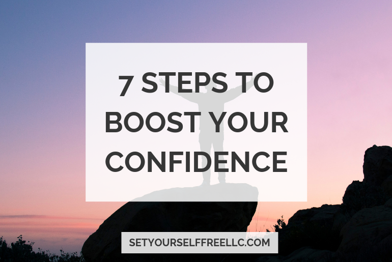 7 Steps To Boost Your Confidence Video 1 Set Yourself Free